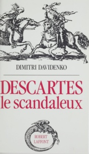 Dimitri Davidenko et  Daviden - Descartes le scandaleux.