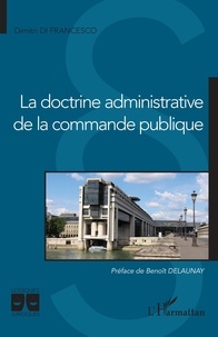 Dimitri Di Francesco - La doctrine administrative de la commande publique.