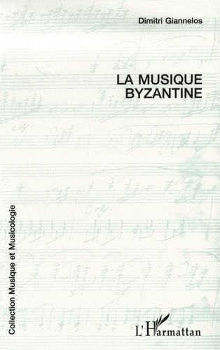 La musique byzantine. Le chant ecclésiastique grec, sa notation et sa pratique actuelle