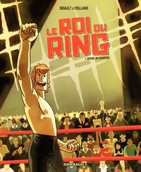 Dimitri Gigault et Barthélemy Rolland - Le roi du ring Tome 1 : Graine de champion.