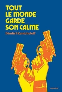 Téléchargements de livres Amazon pour iPhone Tout le monde garde son calme in French 9782363392237 par Dimitri Kantcheloff RTF