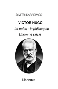 Victor Hugo, le poète, le philosophe, l’homme siècle