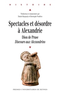 Livre réel télécharger pdf Spectacles et désordre à Alexandrie  - Dion de Pruse, Discours aux Alexandrins RTF PDB FB2
