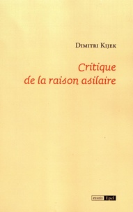 Dimitri Kijek - Critique de la raison asilaire.