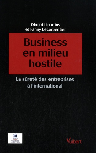 Dimitri Linardos et Fanny Lecarpentier - Business en milieu hostile - La sûreté des entreprises à l'international.