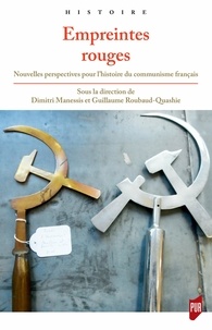 Dimitri Manessis et Guillaume Roubaud-Quashie - Empreintes rouges - Nouvelles perspectives pour l'histoire du communisme français.