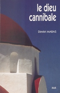 Dimitri Maras - Le Dieu cannibale.