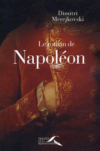Dimitri Merejkovski - Le roman de Napoléon.