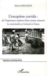 Dimitri Mieussens - L'exception corrida : de l'importance majeure d'une entorse mineure - La tauromachie et l'animal en France.