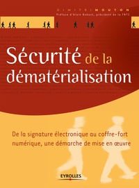 Dimitri Mouton - Sécurité de la dématérialisation - De la signature électronique au coffre-fort numérique, une démarche de mise en oeuvre.