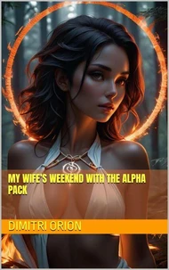 My Wife’s Weekend With The Alpha Pack