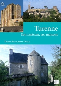 Dimitri Paloumbas-Odile - Turenne - Son castrum, ses maisons.