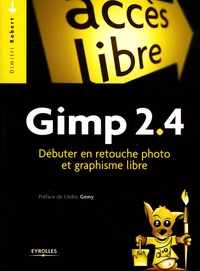 Dimitri Robert - Gimp 2.4 - Débuter en retouche photo et graphisme libre.