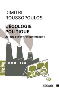 Dimitri Roussopoulos et Annie Chauveau - L'écologie politique - Au-delà de l'environnementalisme.