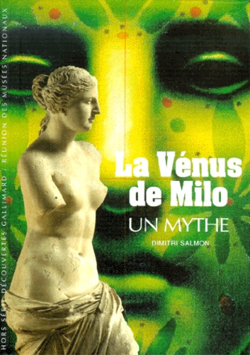 Dimitri Salmon - La Venus De Milo. Un Mythe.