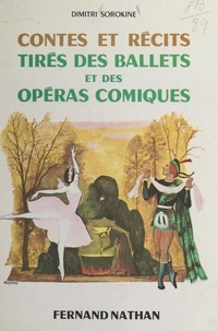 Dimitri Sorokine et René Péron - Contes et récits tirés des ballets et des opéras-comiques.