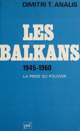 Les Balkans Tome 1. La  Prise du pouvoir