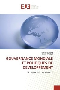 Dimitri Uzunidis et Lamia Yacoub - Gouvernance mondiale et politiques de developpement - récusation ou renouveau ?.