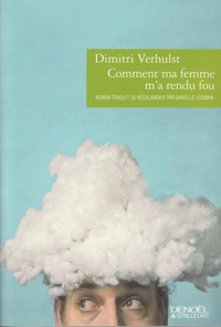 Dimitri Verhulst - Comment ma femme m'a rendu fou.