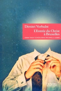 Dimitri Verhulst - L'Entrée du Christ à Bruxelles (en l'année 2000 et quelques).