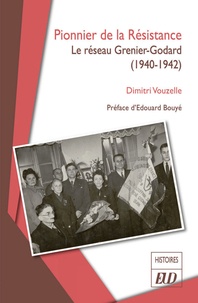 Dimitri Vouzelle - Pionnier de la Résistance - Le réseau Grenier-Godard (1940-1942).