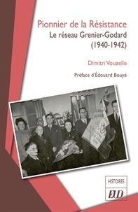 Dimitri Vouzelle - Pionnier de la Résistance - Le réseau Grenier-Godard (1940-1942).