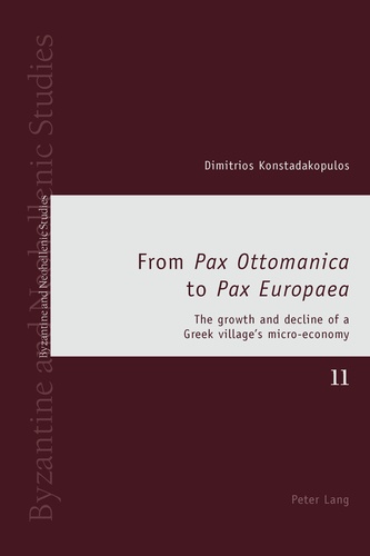 Dimitrios Konstadakopulos - From «Pax Ottomanica» to «Pax Europaea» - The growth and decline of a Greek village’s micro-economy.