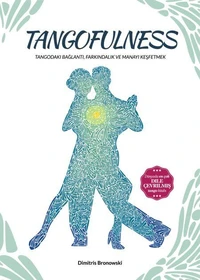 Tangofulness: Tangodaki bağlantı, farkındalık ve manayı keşfetmek