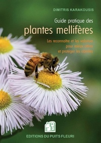 Dimitris Karakousis - Guide pratique des plantes mellifères - Les reconnaître et les valoriser pour mieux attirer et protéger les abeilles.