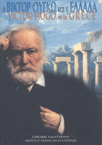 Dimitris Pandélodimos et Victor Hugo - Victor Hugo et la Grèce.