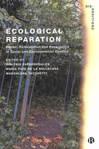 Dimitris Papadopoulos et Maria Puig de la Bellacasa - Ecological Reparation - Repair, Remediation and Resurgence in Social and Environmental Conflict.