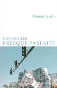 Dimitris Sotakis - Une famille presque parfaite.