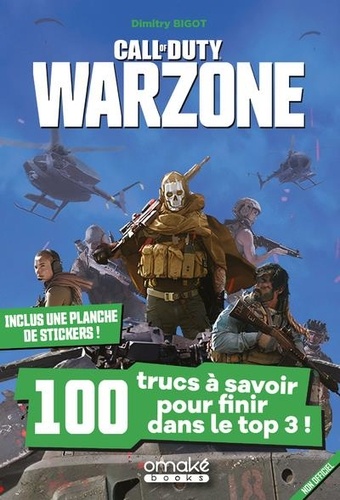 Call of Duty Warzone - 100 trucs à savoir pour finir dans le top 3 !. Avec une planche de stickers !