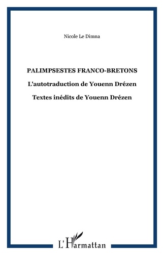 Dimna nicole Le - Palimpsestes franco-bretons - L'autotraduction de Youenn Drézen - Textes inédits de Youenn Drézen.