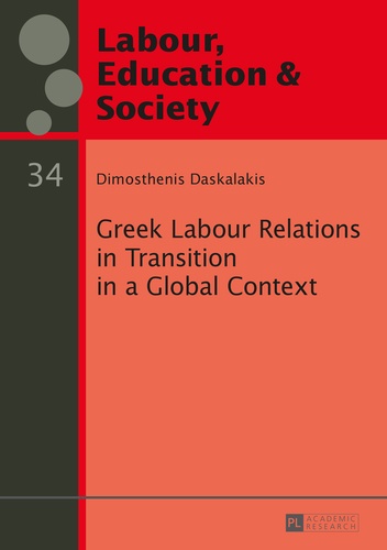 Dimosthenis Daskalakis - Greek Labour Relations in Transition in a Global Context.