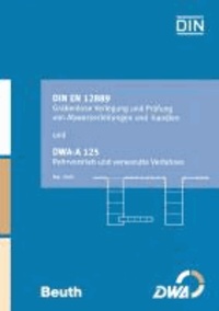 DIN EN 12889 Grabenlose Verlegung und Prüfung von Abwasserleitungen und -kanälen und DWA-A 125 Rohrvortrieb und verwandte Verfahren - Sonderausgabe DIN EN 12889 und DWA-A 125.