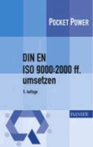 DIN EN ISO 9000:2000 ff. umsetzen - Gestaltungshilfen zum Aufbau Ihres Qualitätsmanagementsystems.