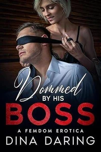 Dommed By His Boss: A Femdom Erotica