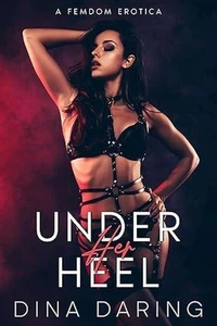 Under Her Heel: A Femdom Erotica
