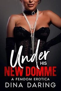Under His New Domme: A Femdom And Exhibitionism Erotica