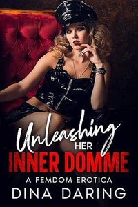 Unleashing Her Inner Domme: A Femdom Erotica