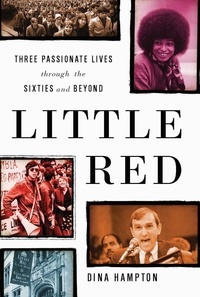 Dina Hampton - Little Red - Three Passionate Lives through the Sixties and Beyond.