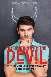  Dina L. McMillan - Fascination With The Devil: Why Women Love Emotionally Dangerous Men.