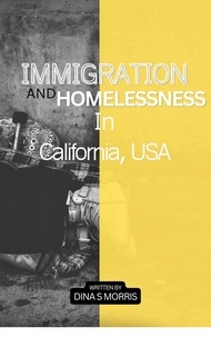  Dina Morris - Homelessness and Immigration In California, USA.