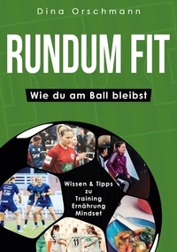 Ebooks rapidshare télécharger deutsch Rundum Fit  - Wie du am Ball bleibst ePub DJVU iBook par Dina Orschmann