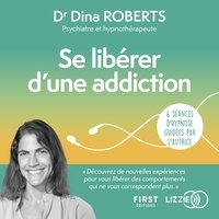 Dina Roberts - Se libérer d'une addiction - 6 séances d'audio hypnose.