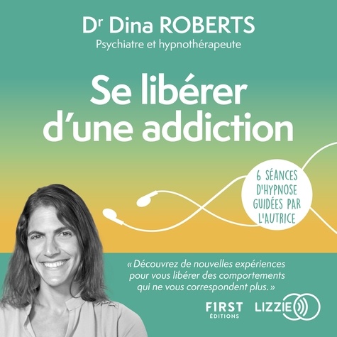 Se libérer d'une addiction. 6 séances d'audio hypnose