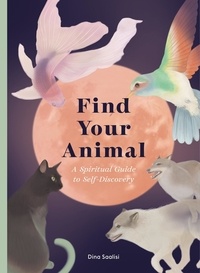 Dina Saalisi - Find Your Animal - A Spiritual Guide to Self-discovery.