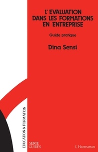 Dina Sensi - L'évaluation dans les formations en entreprise - Guide pratique.