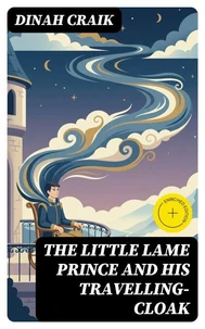 The Little Lame Prince and His Travelling-Cloak
